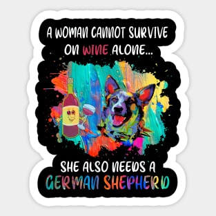 A Woman Cannot Survive On Wine Alone She Also Needs A German Shepherd Sticker